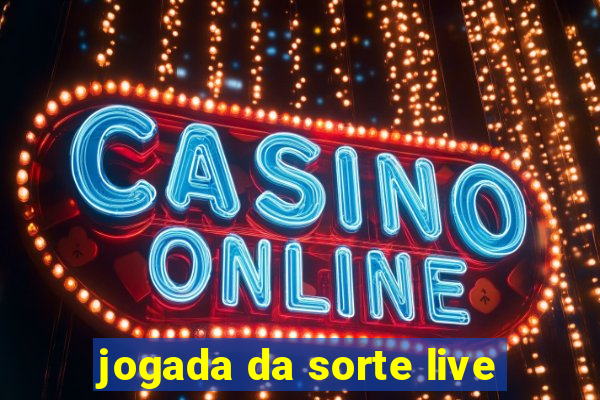 jogada da sorte live